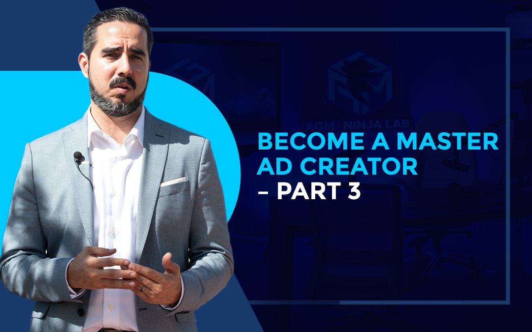 Become a Master Ad Creator – Part 3.