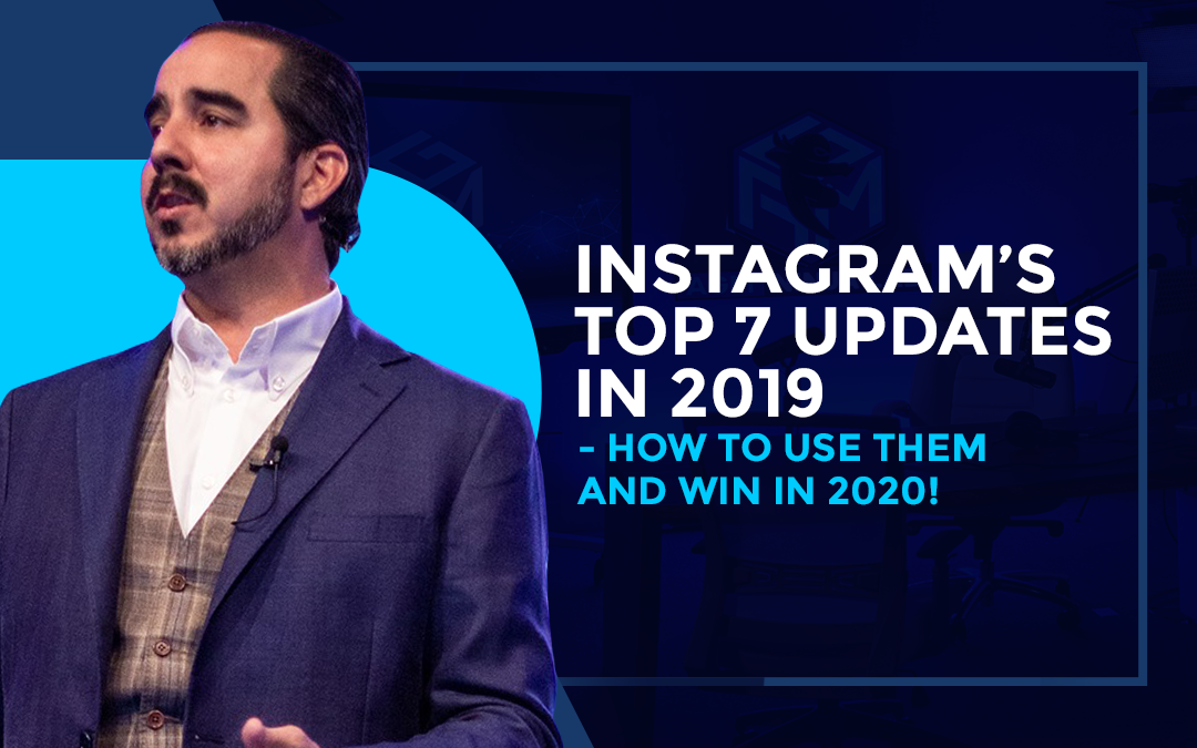Instagram’s Top 7 Updates in 2019 — How to Use them and WIN in 2020!.