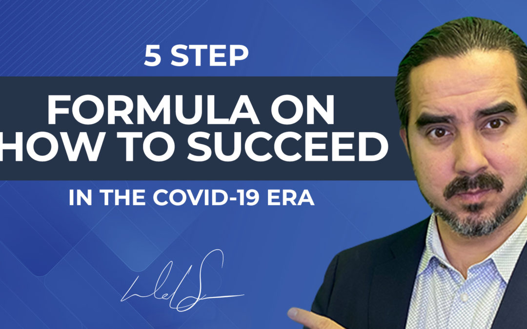 5-Step formula on How to Succeed in the COVID-19 Era.