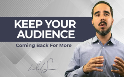 Keep Your Audience Coming Back For More