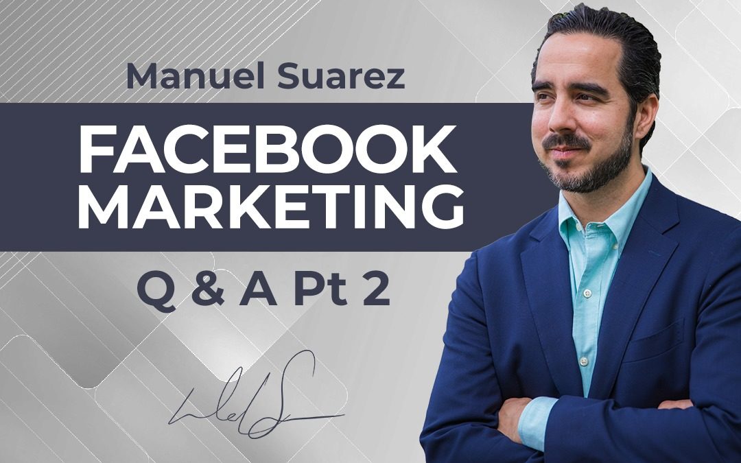 Manuel Suarez Facebook Marketing Q & A Pt 2