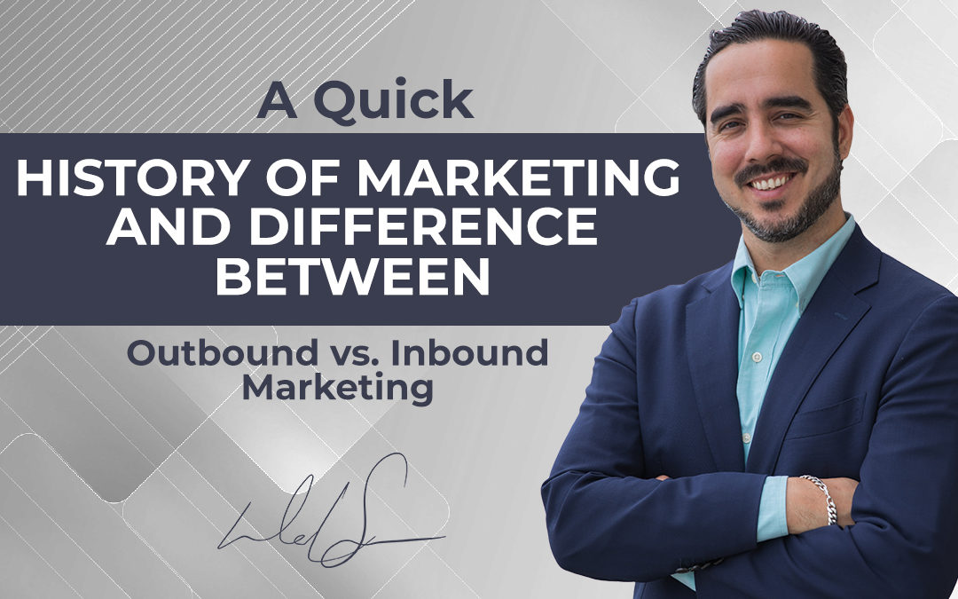 Marketing History and Outbound vs. Inbound Marketing