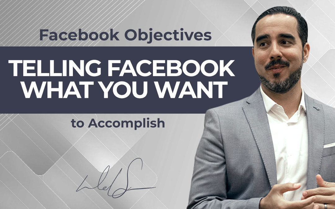 Facebook Objectives: Telling Facebook What You Want to Accomplish