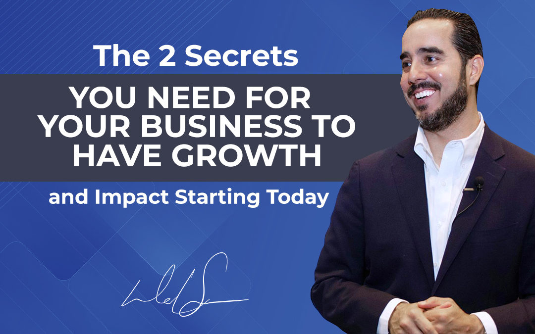 The 2 Secrets for Business Growth and Impact