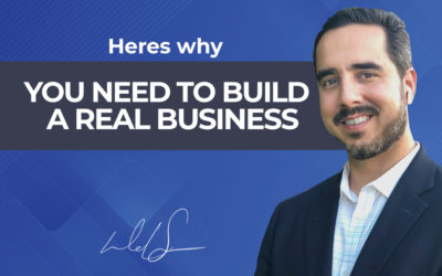 Here’s Why You Need to Build a Real Business