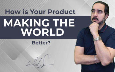How is Your Product Making the World Better?