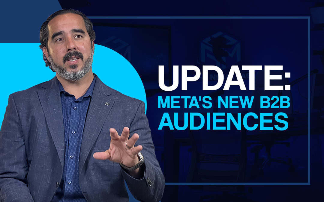 Update: Meta’s New B2B Audiences.