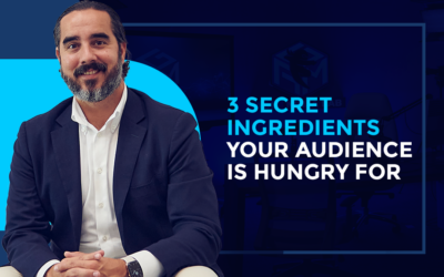 3 Secret Ingredients Your Audience Is Hungry For.