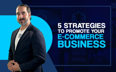 5 STRATEGIES TO PROMOTE YOUR E-COMMERCE BUSINESS.