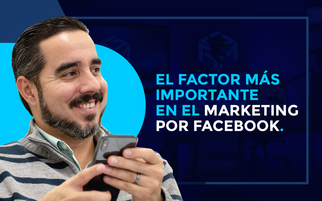 El Factor Más Importante en El Marketing Por Facebook.
