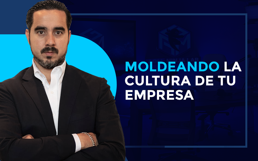 Moldeando la Cultura de tu Empresa