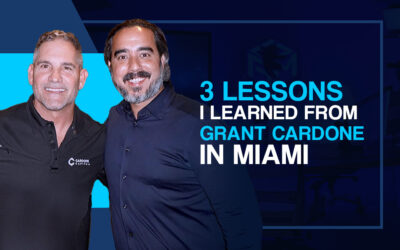 3 LESSONS I LEARNED FROM GRANT CARDONE IN MIAMI.