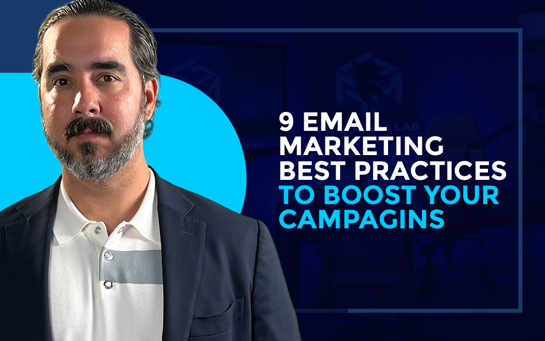 9 EMAIL MARKETING BEST PRACTICES TO BOOST YOUR CAMPAIGNS.
