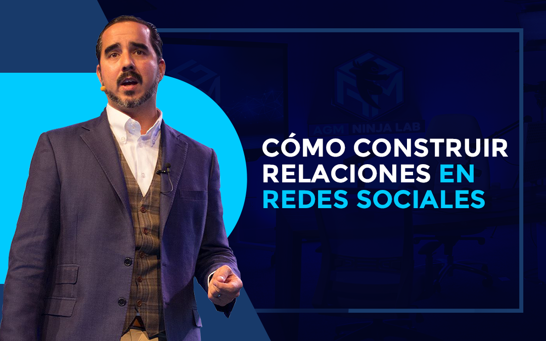 CÓMO CONSTRUIR RELACIONES EN REDES SOCIALES.