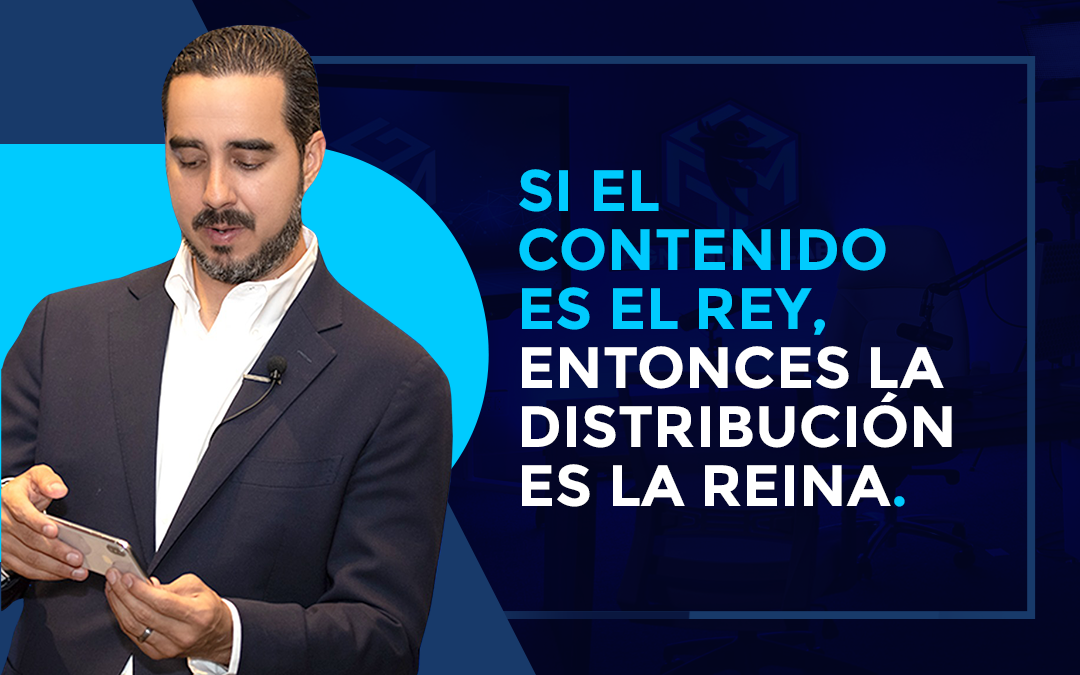 SI EL CONTENIDO ES EL REY, ENTONCES LA  DISTRIBUCIÓN ES LA REINA.